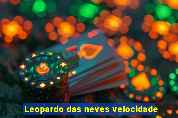 Leopardo das neves velocidade